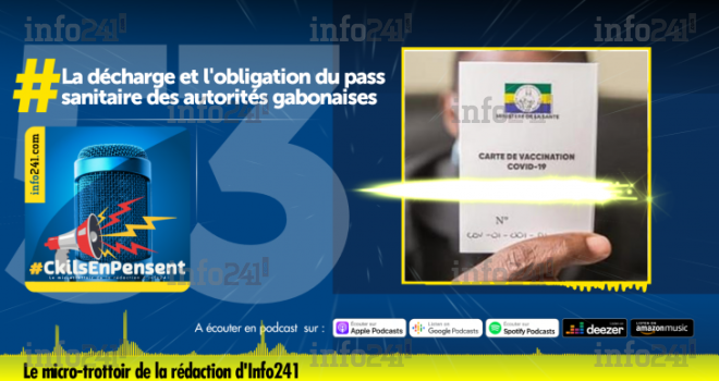 #CkilsEnPensent : les Gabonais, la vaccination et l’instauration du pass sanitaire anti-Covid-19